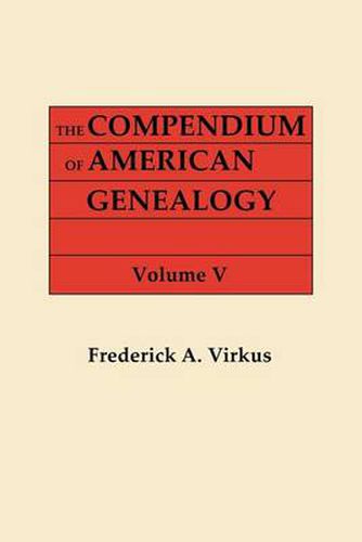 Cover image for The Compendium of American Genealogy: First Families of America. a Genealogical Encyclopedia of the United States. in Seven Volumes. Volume V (1933)