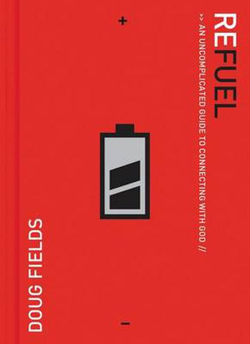 Cover image for Refuel: An Uncomplicated Guide to Connecting with God