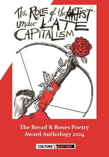 The Role of the Artist Under Late Capitalism: The Bread and Roses Poetry Award Anthology 2024