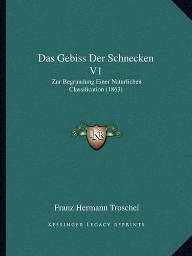 Cover image for Das Gebiss Der Schnecken V1: Zur Begrundung Einer Naturlichen Classification (1863)