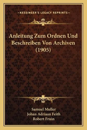 Cover image for Anleitung Zum Ordnen Und Beschreiben Von Archiven (1905)