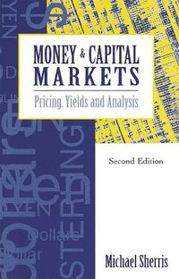 Cover image for Money and Capital Markets: Pricing, yields and analysis