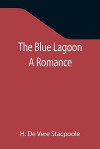 Cover image for The Blue Lagoon: A Romance