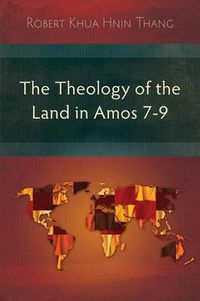 Cover image for The Theology of the Land in Amos 7-9