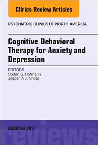 Cover image for Cognitive Behavioral Therapy for Anxiety and Depression, An Issue of Psychiatric Clinics of North America