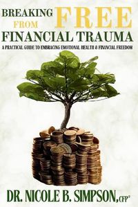 Cover image for Breaking Free From Financial Trauma