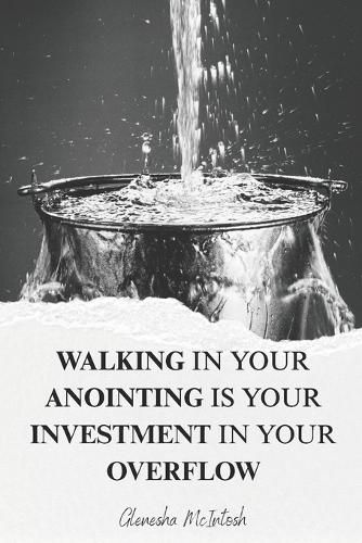 Cover image for Walking in your Anointing is your Investment in your Overflow