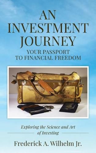 AN INVESTMENT JOURNEY Your Passport to Financial Freedom