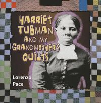 Cover image for Harriet Tubman and My Grandmother's Quilts