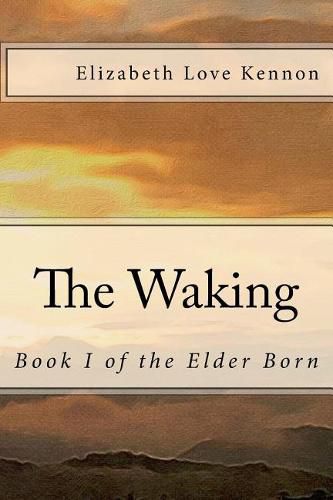 Cover image for The Waking: Book 1 of the Elder Born