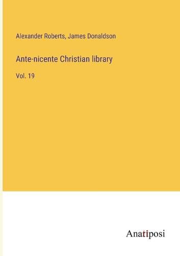 Cover image for Ante-nicente Christian library