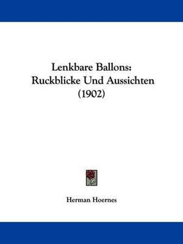 Cover image for Lenkbare Ballons: Ruckblicke Und Aussichten (1902)