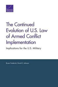 Cover image for The Continued Evolution of U.S. Law of Armed Conflict Implementation: Implications for the U.S. Military