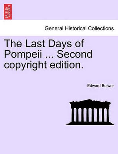 Cover image for The Last Days of Pompeii ... Second Copyright Edition.