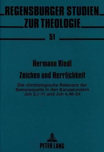 Cover image for Zeichen Und Herrlichkeit: Die Christologische Relevanz Der Semeiaquelle in Den Kanawundern Joh 2,1-11 Und Joh 4,46-54