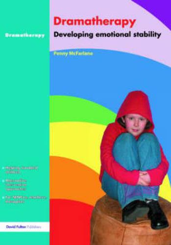 Cover image for Dramatherapy: Raising Children's Self-Esteem and Developing Emotional Stability