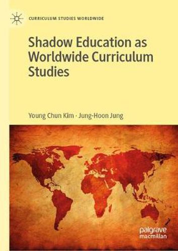 Cover image for Shadow Education as Worldwide Curriculum Studies