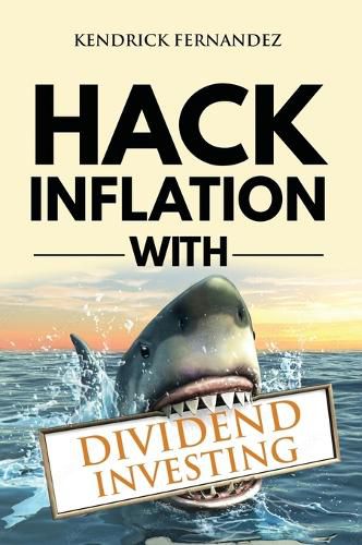 Cover image for Hack Inflation with Dividend Investing: Profit from Inflation with a Powerful Dividend Investing Strategy that Generates Passive Income (Investing for Absolute Beginners)