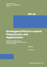 Cover image for Orthogonal Matrix-valued Polynomials and Applications: Seminar on Operator Theory at the School of Mathematical Sciences, Tel Aviv University