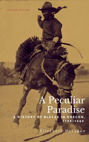 Cover image for A Peculiar Paradise: A History of Blacks in Oregon, 1788-1940