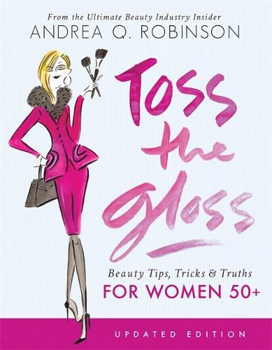 Cover image for Toss the Gloss: Beauty Tips, Tricks & Truths for Women 50+