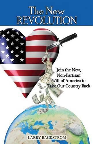 Cover image for The New Revolution: Join the New, Non-Partisan Will of America to Take Our Country Back