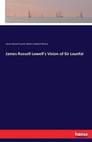 Cover image for James Russell Lowell's Vision of Sir Launfal