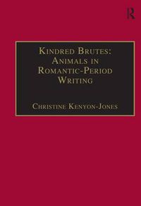 Cover image for Kindred Brutes: Animals in Romantic-Period Writing