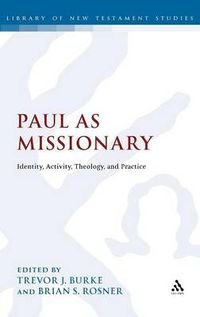 Cover image for Paul as Missionary: Identity, Activity, Theology, and Practice