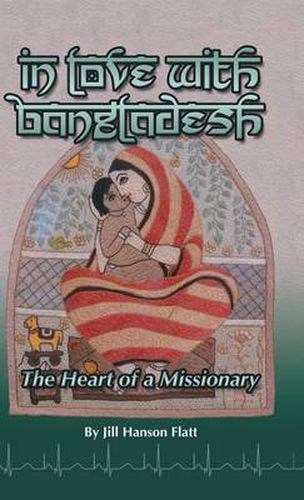 Cover image for In Love with Bangladesh: The Heart of a Missionary