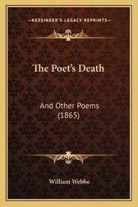 Cover image for The Poet's Death: And Other Poems (1865)