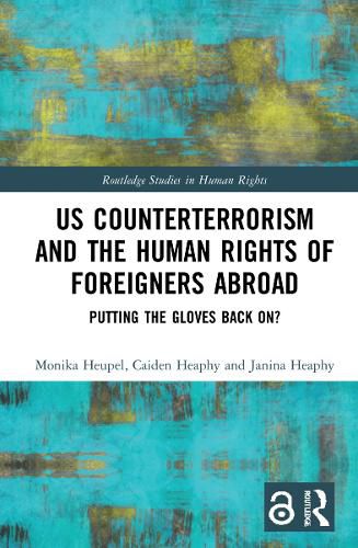 Cover image for US Counterterrorism and the Human Rights of Foreigners Abroad