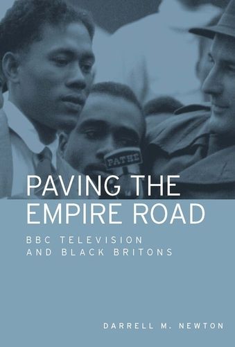 Cover image for Paving the Empire Road: BBC Television and Black Britons