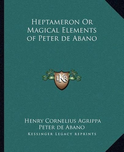 Cover image for Heptameron or Magical Elements of Peter de Abano