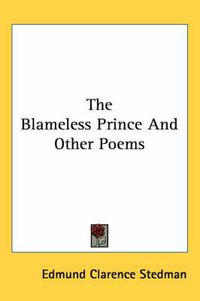 Cover image for The Blameless Prince And Other Poems