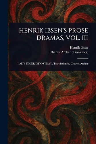 Cover image for Henrik Ibsen's Prose Dramas, Vol. III