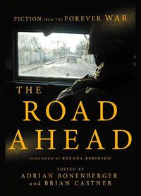 Cover image for The Road Ahead: Fiction from the Forever War