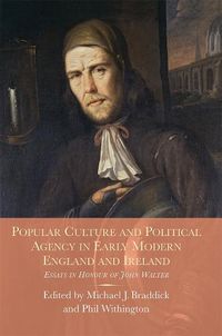 Cover image for Popular Culture and Political Agency in Early Modern England and Ireland: Essays in Honour of John Walter