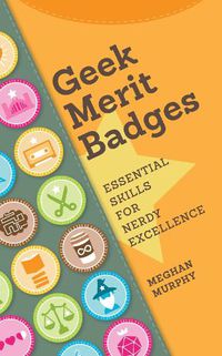 Cover image for Geek Merit Badges: Essential Skills for Nerdy Excellence