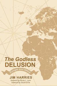 Cover image for The Godless Delusion: Europe and Africa