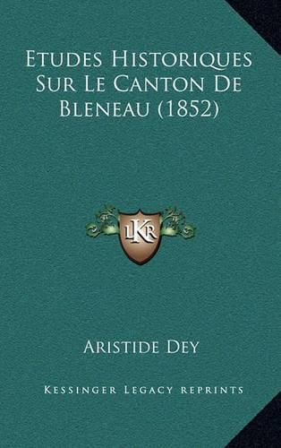 Cover image for Etudes Historiques Sur Le Canton de Bleneau (1852)
