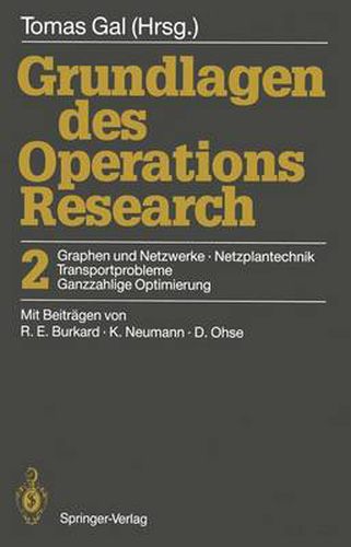 Grundlagen des Operations Research: 2 Graphen und Netzwerke, Netzplantechnik, Transportprobleme, Ganzzahlige Optimierung