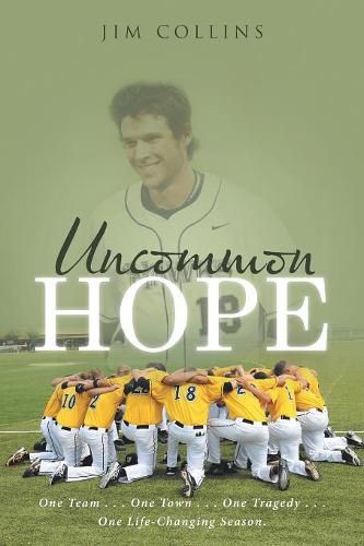 Uncommon Hope: One Team . . . One Town . . . One Tragedy . . . One Life-Changing Season.