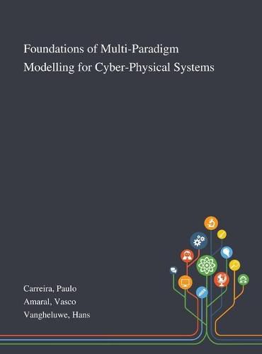 Cover image for Foundations of Multi-Paradigm Modelling for Cyber-Physical Systems