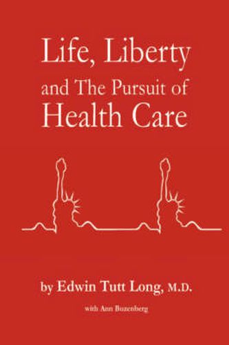 Cover image for Life, Liberty and The Pursuit of Health Care