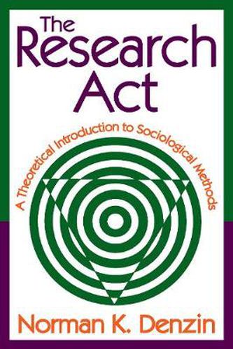 Cover image for The Research Act: A Theoretical Introduction to Sociological Methods