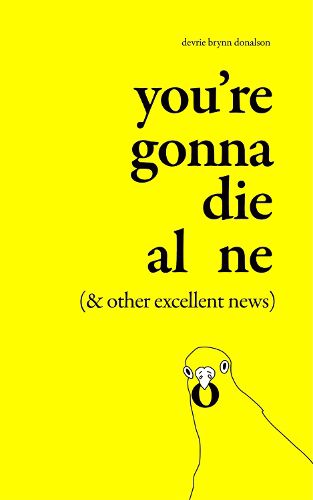 Cover image for You're Gonna Die Alone (& Other Excellent News)