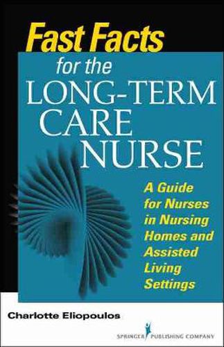 Cover image for Fast Facts for the Long-Term Care Nurse: A Guide for Nurses in Nursing Homes and Assisted Living Settings