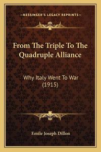 Cover image for From the Triple to the Quadruple Alliance: Why Italy Went to War (1915)