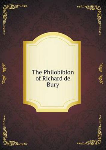 Cover image for The Philobiblon of Richard de Bury